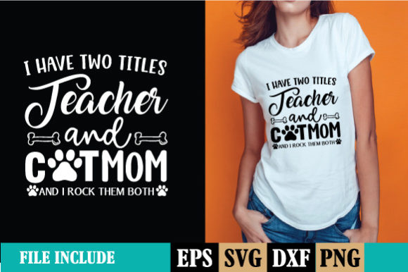 I Have Two Titles Teacher and Cat Mom