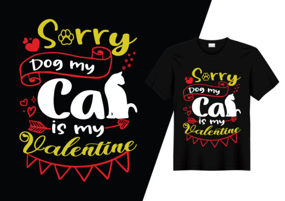 Sorry Dog My Cat is My Valentine T-shirt